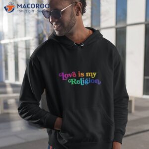 love is my religion shirt 2 hoodie 1