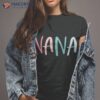 Love Nana Best Grandma Mothers Day Gifts For Shirt
