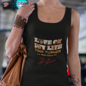 love of my life tina turner 1939 2023 signature shirt tank top 4