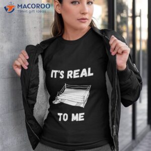 love wrestling its real to me shirt tshirt 3