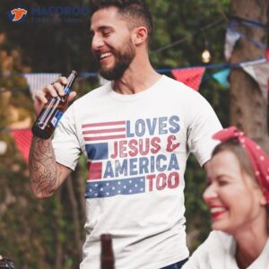 Loves Jesus & America Too Christ 4th Of July American Flag Shirt