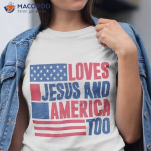 loves jesus and america too 4th of july patriotic wo shirt tshirt