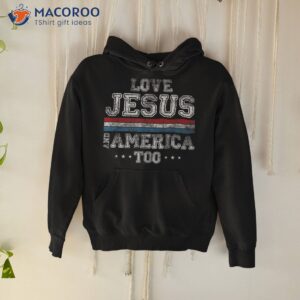 loves jesus and america too god christian 4th of july retro shirt hoodie