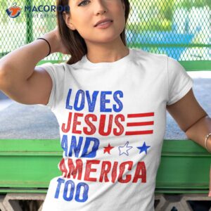 loves jesus and america too god christian 4th of july shirt tshirt 1