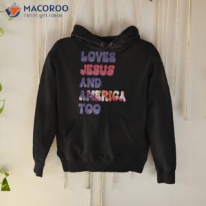 loves jesus and america too groovy independence day 4th july shirt hoodie