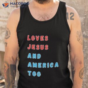 loves jesus and america too shirt tank top 1