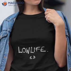 lowlife shirt tshirt