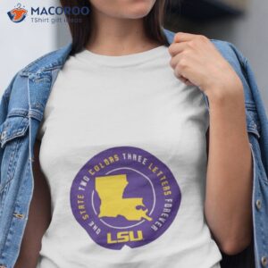 lsu tigers one state two colors three letters forever shirt tshirt