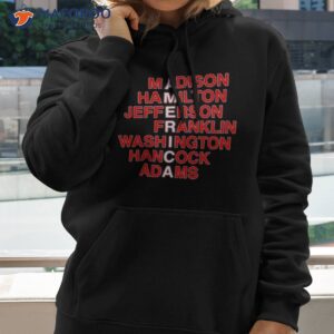 madison hamilton jefferson franklin washington hancock adams shirt hoodie