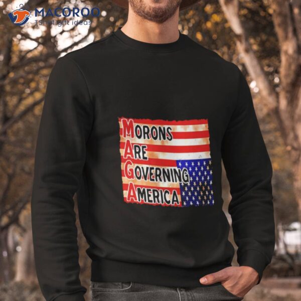 Maga Morons Are Governing America Shirt