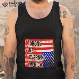 maga morons are governing america t shirt tank top