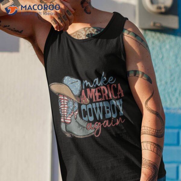 Make America Cowgirl Cowboy Again Western 4th Of July Shirt