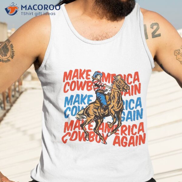 Make America Cowgirl Cowboy Again Western 4th Of July Shirt
