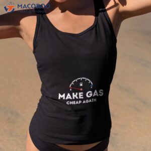 make gas cheap again 2023 shirt tank top 2