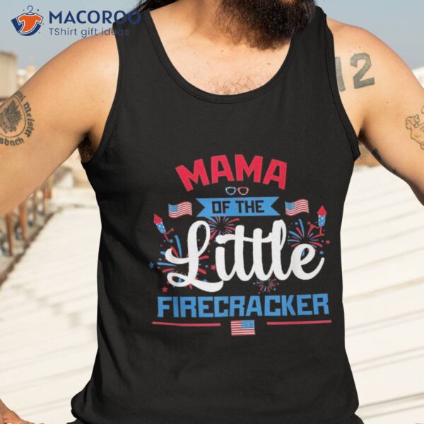 Mama Of The Little Firecracker 4th July American Flag Shirt