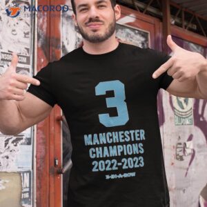 manchester champions 2022 2023 3 in a row shirt tshirt 1