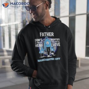 manchester city father sons first hero daughters first love shirt hoodie 1