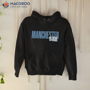 manchester is blue shirt hoodie