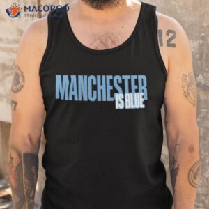 manchester is blue shirt tank top