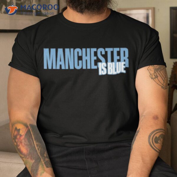 Manchester Is Blue Shirt
