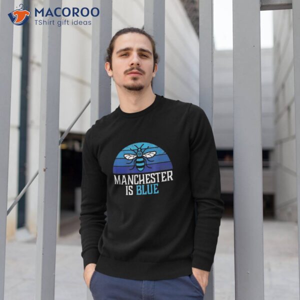 Manchester Is Blue With Worker Bee And Blue Moon Shirt