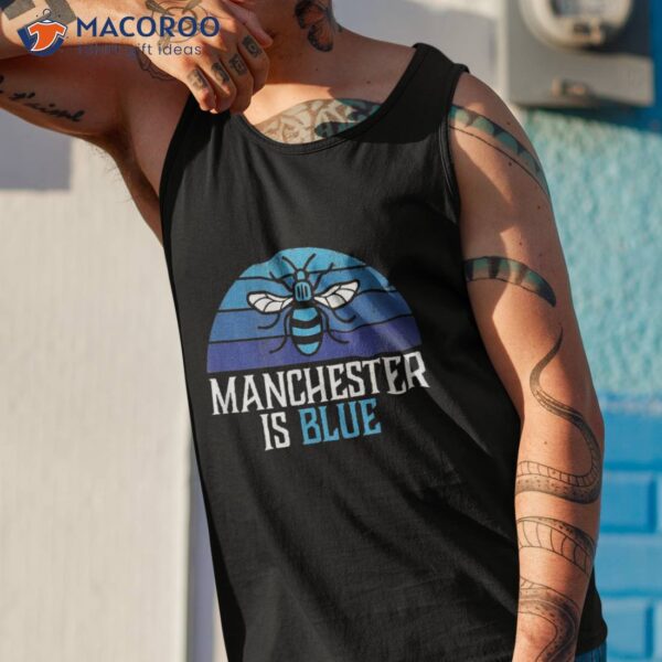 Manchester Is Blue With Worker Bee And Blue Moon Shirt