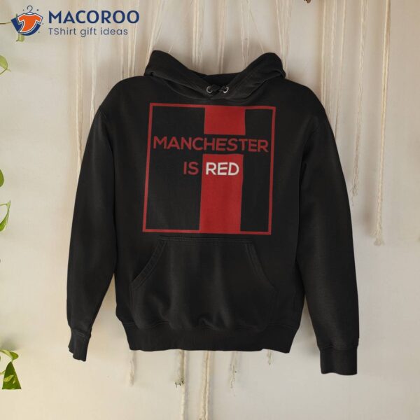 Manchester Is Red Funny United Football Supporter Shirt