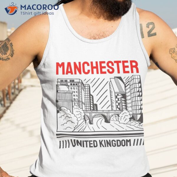 Manchester Uk City United Kingdom Famous English Landmarks Shirt