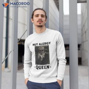 marcus otp nut alergy queen shirt sweatshirt 1