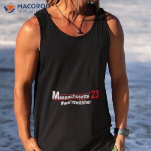 Massachusetts 23 We’rewither Shirt 3 massachusetts 23 werewither shirt tank top