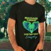 Massage Therapist Earn Their Wings Everyday Shirt