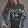 Matching Vows Gifts For Couples We Still Do 40th Anniversary Shirt