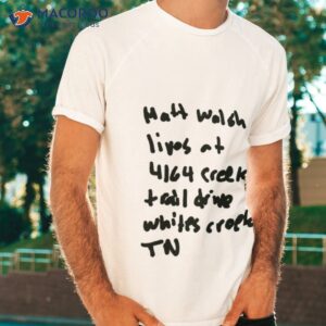 matt walsh lives at 4164 creek trail drive whites creek tn shirt tshirt