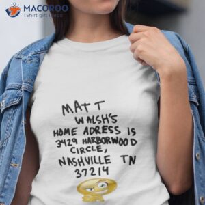 Matt Walsh’s Home Adress Is Harborwood Circle Nashville Tn 37214 Shirt