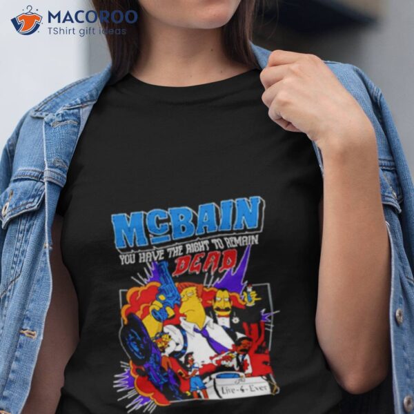 Mcbain You Have The Right To Remain Dead Shirt