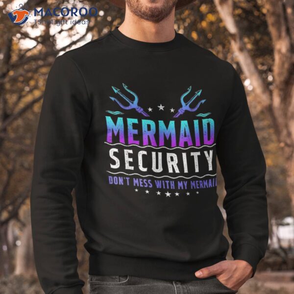 Mermaid Security Don’t Mess With My Merman Mer Dad Shirt