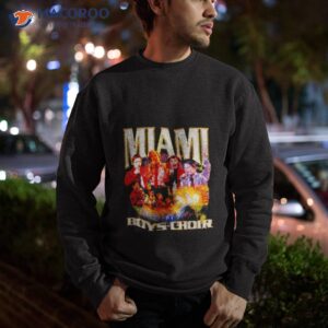 miami boys choir shirt sweatshirt