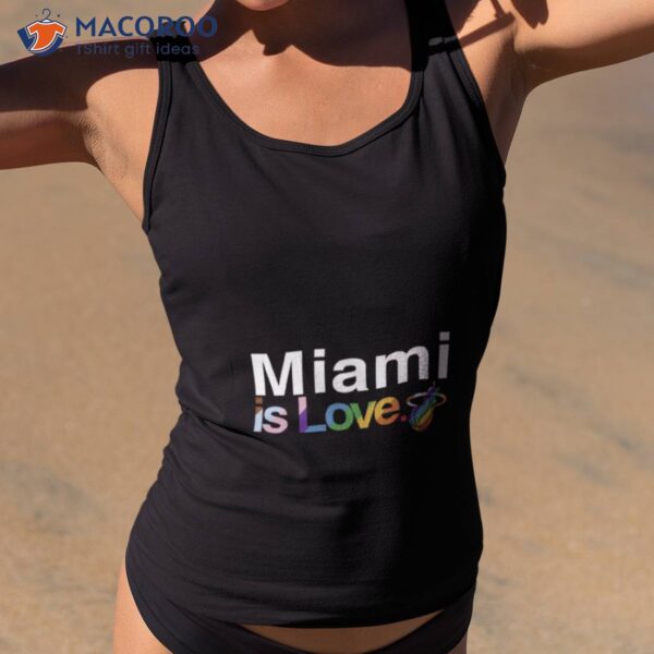 Miami Heat Is Love Pride Shirt