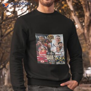 miami heat vs denver nuggets on game2 inthe nba finals t shirt sweatshirt