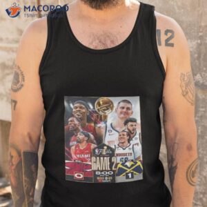 miami heat vs denver nuggets on game2 inthe nba finals t shirt tank top