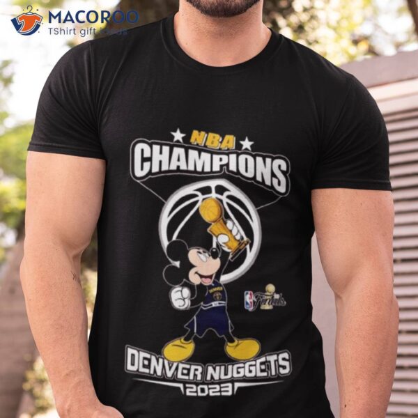 Mickey Mouse Denver Nuggets Nba Champions 2023 Shirt