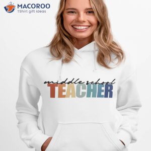 middle school teacher back to for and shirt hoodie 1