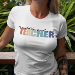 middle school teacher back to for and shirt tshirt 3