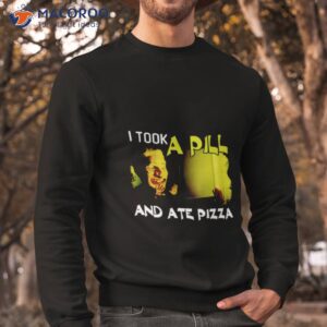 mike posner i took a pill and ate pizza shirt sweatshirt