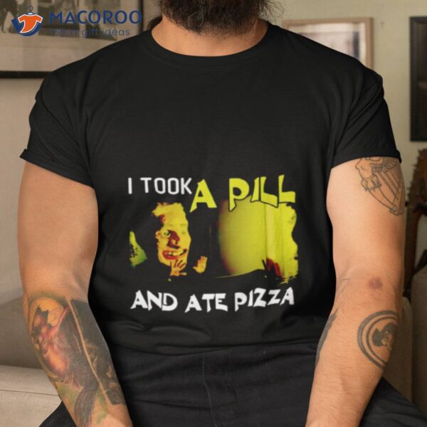 Mike Posner I Took A Pill And Ate Pizza Shirt