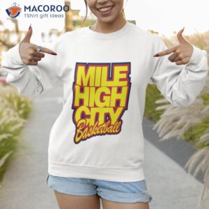 mile high city basketball shirt sweatshirt 1