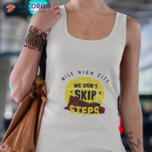 mile high city we dont skip steps shirt tank top 4