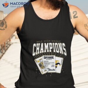 mile high magic denver nuggets championship 2023 shirt tank top 3