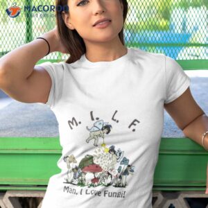 milf man i love fungi shirt 2 tshirt 1