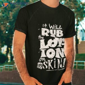 moisturise daily joe dirt shirt tshirt